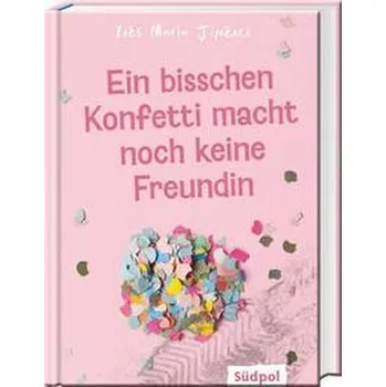 Ein bisschen Konfetti macht noch keine Freundin - Jiménez, Inés María