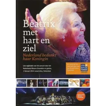 Zahraniční hudba DVD Nederlands Blazers Ensemble: Beatrix Met Hart En Ziel (Nederland Bedankt Haar Koningin) 2016