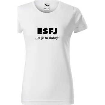 Dámské tričko - ESFJ-Už je to dobrý Barva: Bílá, Velikost: S