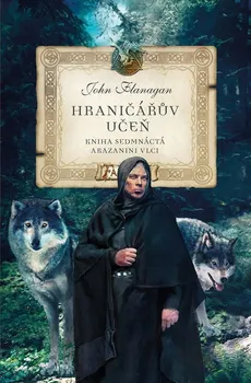 Hraničářův učeň: Kniha sedmnáctá: Arazanini vlci – John Flanagan (2023, pevná)
