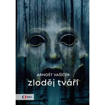 Zloděj tváří - Arnošt Vašíček (2023, pevná)