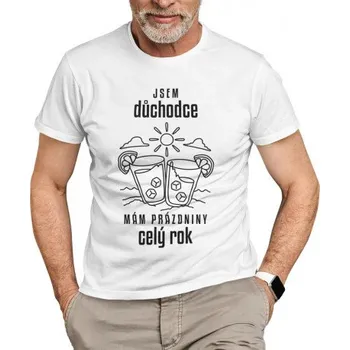 Žertovný předmět Jsem důchodce, mám prázdniny celý rok - pánské tričko s potiskem- Tričkový.cz