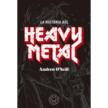 Populárně naučná literatura pro dospělé La Historia del Heavy Metal – Andrew O´Neil [ES] (2018, pevná)