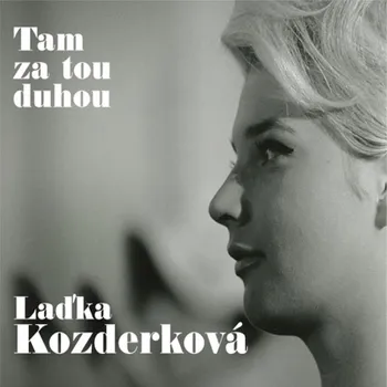 Zahraniční hudba Laďka Kozderková - Tam za tou duhou, 2CD, 2019