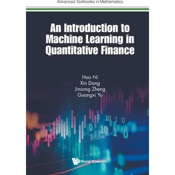 Introduction To Machine Learning In Quantitative Finance, An - Yue, Kun (Yunnan Univ, China); Liu, Weiyi (Yunnan Univ, China); Wu, Hao (Yunnan Univ, China) [EN] (2021, Měkká, World Scientific Europe Ltd)