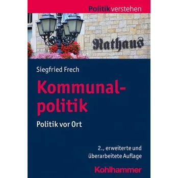 Kommunalpolitik - Frech, Siegfried [DE] (2022, Měkká, Kohlhammer W.)
