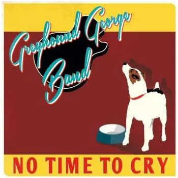 Zahraniční hudba CD Greyhound George Band: No Time To Cry 2023