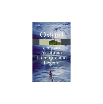 Cizojazyčná kniha Oxford Guide to Arthurian Literature and Legend - Lupack, Alan (Director, The Robbins Library, and Adjunct Professor of English, Director, The Robbins Library, and Adjunct Professor of English, University of Rochester) a Lupack, Alan (Director, The Robbin