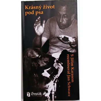 Literární biografie Krásný život pod psa - Jan Schwarz & Jiří Karas