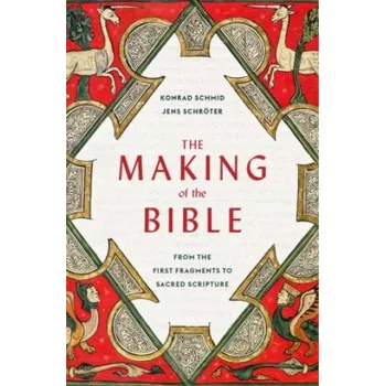 Making of the Bible: From the First Fragments to Sacred Scripture – Jens Schröter,Peter Lewis (EN)