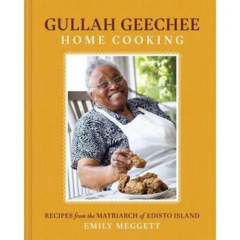 Gullah Geechee Home Cooking: Recipes from the Mother of Edisto Island - Meggett, Emily