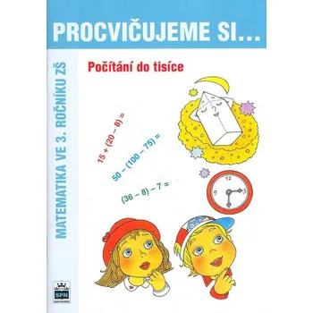 Matematika Procvičujeme si: Počítání do tisíce (3. ročník) - Michaela Kaslová, Vlasta Švejdová (2010, brožovaná)