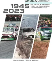 Škoda Motorsport: Soutěžní a závodní vozy na plakátech a v prospektech: 1945-2023 - Michal Velebný, Martin Kupec (2023, pevná)