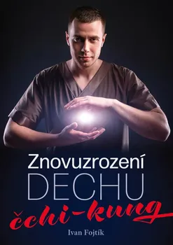 Znovuzrození dechu: Čchi-kung - Ivan Fojtík (2023, pevná)