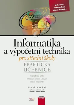 Informatika a výpočetní technika pro střední školy: Praktická učebnice - Pavel Roubal (2010, brožovaná)