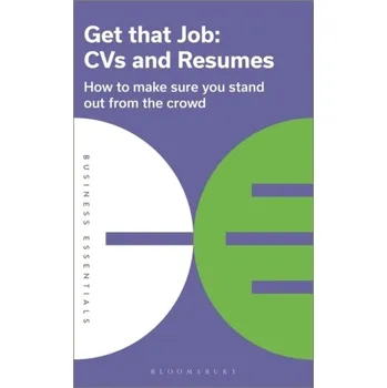 Get That Job: CVs and Resumes - Publishing, Bloomsbury