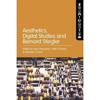 Učebnice Aesthetics, Digital Studies and Bernard Stiegler – Néill O'Dwyer,Michael O'Hara (EN)
