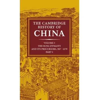 Cambridge History of China: Volume 5, The Sung Dynasty and its Precursors, 907-1279, Part 1 – Denis Twitchett (EN)