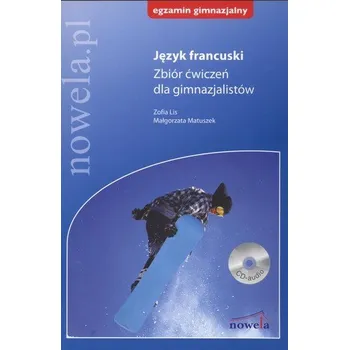 Język francuski Zbiór ćwiczeń dla gimnazjalistów Egzamin gimnazjalny - Lis Zofia, Matuszek Małgorzata