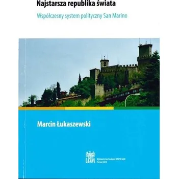 Najstarsza republika świata. Współczesny system... - Łukaszewski Marcin Tadeusz