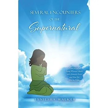 Several Encounters of the Supernatural - Walker, Tyniesha