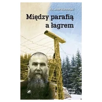 Literární biografie Między parafią a łagrem - Ks. Józef Kuczyński
