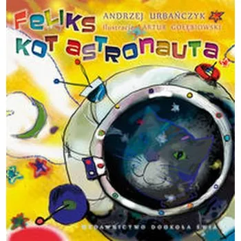 Feliks kot astronauta - Urbańczyk Andrzej