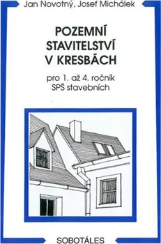 Pozemní stavitelství v kresbách pro 1.-4. ročník SPŠ stavebních - Jan Novotný, Jozef Michálek (2012, brožovaná)