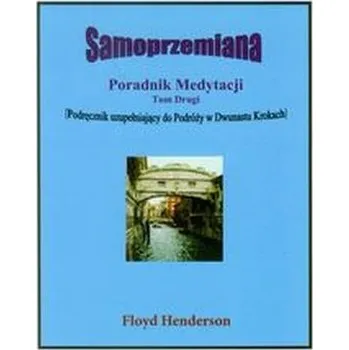Samoprzemiana Poradnik medytacji Tom 2 - Henderson Floyd