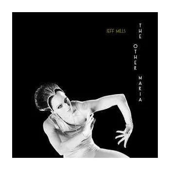Zahraniční hudba LP Jeff Mills: The Other Maria 2023
