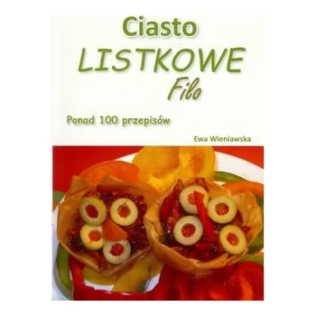 Ciastko listkowe Filo. Ponad 100 przepisów - Ewa Wieniwska