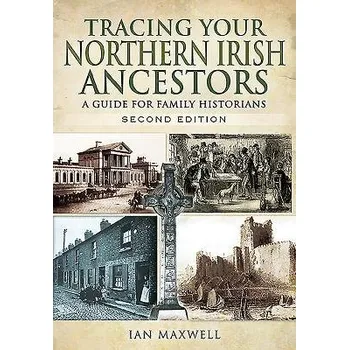 Cizojazyčná kniha Tracing Your Northern Irish Ancestors: A Guide for Family Historians - Second Edition - Maxwell, Ian