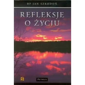 Refleksje o życiu - Szkodoń Jan
