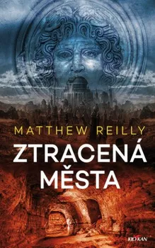 Ztracená města - Matthew Reilly (2023, pevná)