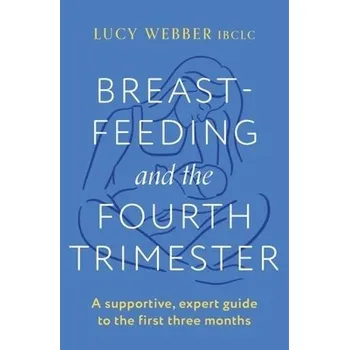 Cizojazyčná kniha Breastfeeding and the Fourth Trimester - Webber, Lucy