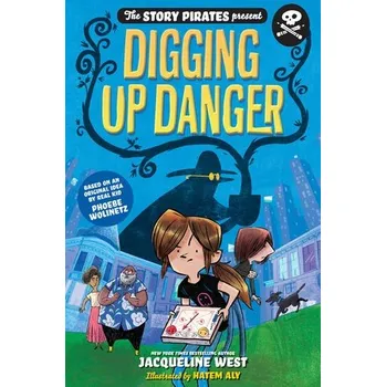 Cizojazyčná kniha Story Pirates Present: Digging Up Danger. The - Pirates, Story