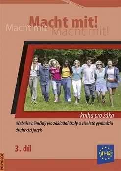 Německý jazyk Macht mit!: Kniha pro žáka 3. díl - Polyglot [DE] (2013, brožovaná)