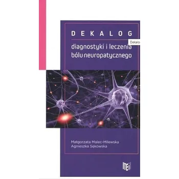 Dekalog diagnostyki i leczenia bólu... - Agnieszka Sękowska, Małgorzata Malec-Milewska