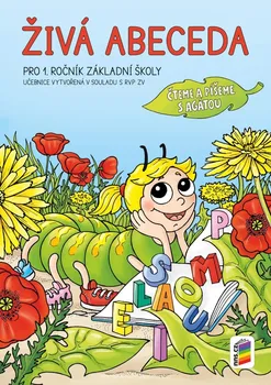Český jazyk Čteme a píšeme s Agátou: Živá abeceda pro 1. ročník základní školy - Nakladatelství Nová Škola (2022, brožovaná)