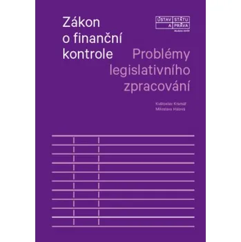 Zákon o finanční kontrole Problémy legislativního zpracování - Kramář Květoslav Hálová Miloslava