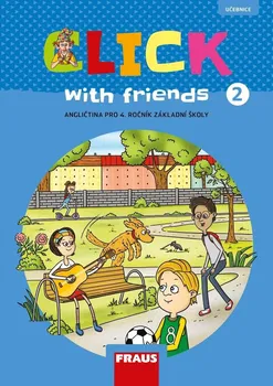 Anglický jazyk Click with Friends 2: Učebnice pro 4. ročník ZŠ - Kateřina Dvořáková a kol. [CS/EN] (2021, brožovaná)