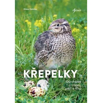 Křepelky: 100 otázek o chovu, péči a…