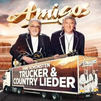 Zahraniční hudba CD Die Amigos: Ihre Schönsten Trucker & Country Lieder 2019