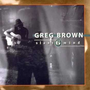 Zahraniční hudba CD Greg Brown: Slant 6 Mind 1997