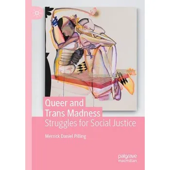 Queer and Trans Madness - Pilling, Merrick Daniel