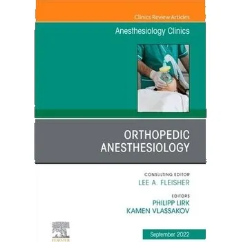 Cizojazyčná kniha Orthopedic Anesthesiology, An Issue of Anesthesiology Clinics