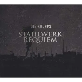 Zahraniční hudba CD Die Krupps: Stahlwerkrequiem 2016