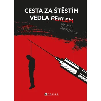 Literární biografie Cesta za štěstím vedla peklem - Michal Svatopluk