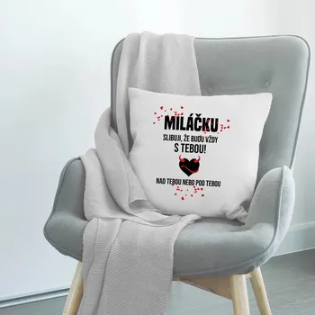 Žertovný předmět Miláčku, slibuji, že budu vždy s tebou - polštář s potiskem
