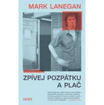Zpívej pozpátku a plač - Mark Lanegan…